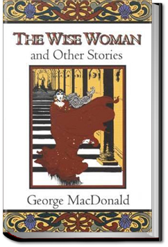 The Wise Woman | George MacDonald